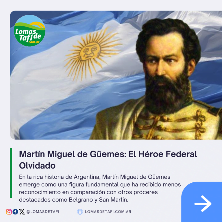 Martín Miguel de Güemes: El Héroe Federal Olvidado