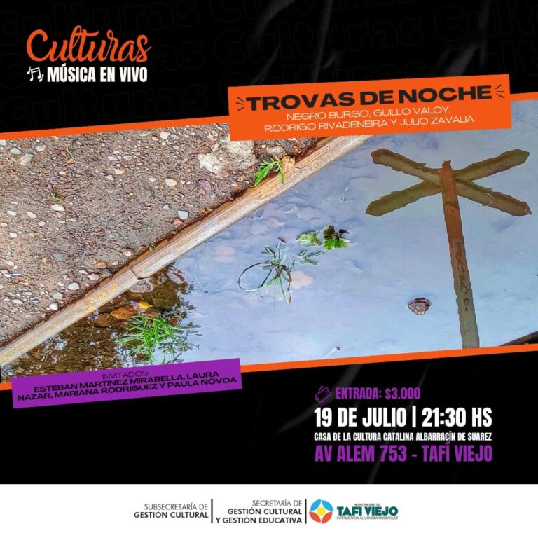 ¡No te Pierdas «Trovas de Noche» este 19 de Julio en Tafí Viejo!